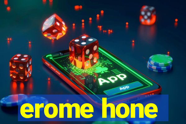 erome hone